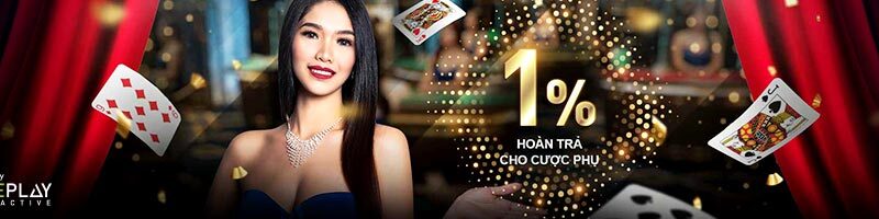 HOÀN TRẢ CHO CƯỢC PHỤ TẠI CASINO LÊN ĐẾN 1%