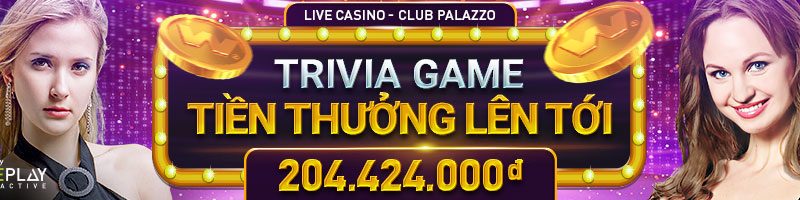 THAM GIA TRIVIA GAME – CƠ HỘI NHẬN TỔNG TIỀN THƯỞNG LÊN TỚI 940,000,000 VND TẠI CASINO PALAZZO