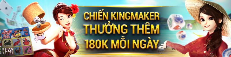 CHIẾN KINGMARKER –THƯỞNG THÊM 180K MỖI NGÀY