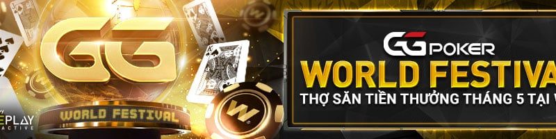 GGPOKER WORLD FESTIVAL – THỢ SĂN TIỀN THƯỞNG THÁNG 5 TẠI W88