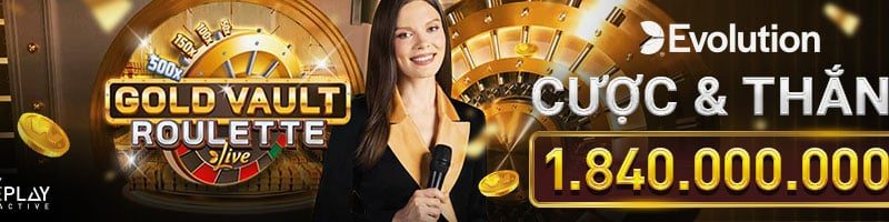 CHIẾN CASINO EVOLUTION –TỔNG THƯỞNG LÊN ĐẾN 1,840,000,000 VND