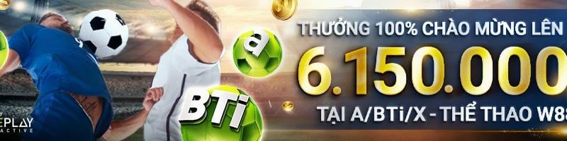 THƯỞNG 100% CHÀO MỪNG LÊN TỚI 6,150,000 VND TẠI THỂ THAO W88