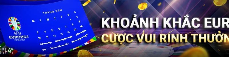 BẮT TRỌN KHOẢNH KHẮC EURO – CƯỢC VUI RINH THƯỞNG MỖI NGÀY