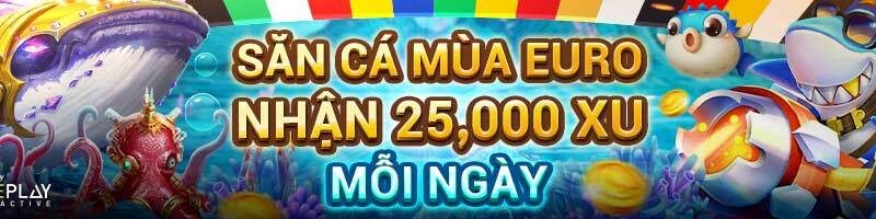 SĂN CÁ MÙA EURO – NHẬN THƯỞNG 25,000 XU MỖI NGÀY