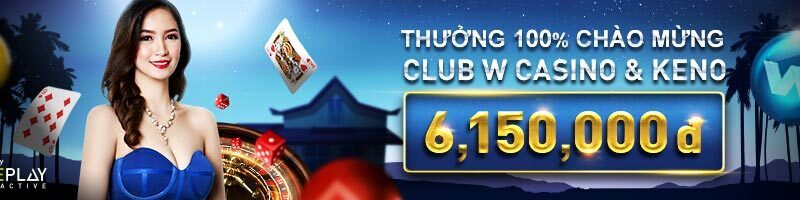 THƯỞNG 100% CHÀO MỪNG LÊN TỚI 6,150 VND TẠI CASINO & KENO