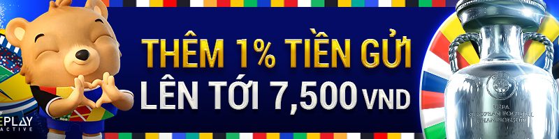 THƯỞNG THÊM 1% TIỀN GỬI LÊN TỚI 7,500 VND HÀNG NGÀY