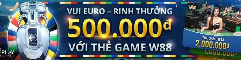 VUI EURO – RINH THƯỞNG 500 VND MỖI NGÀY VỚI THẺ GAME W88