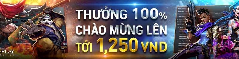 THƯỞNG 100% CHÀO MỪNG LÊN TỚI 1,250 VND TẠI ESPORTS